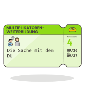 Multiplikatoren-Weiterbildung: Die Sache mit dem DU (Terminreihe 4, September 2026 - September 2027)