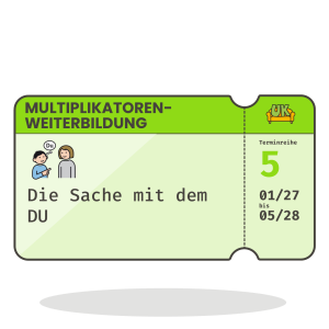 Multiplikatoren-Weiterbildung: Die Sache mit dem DU (Terminreihe 5, September 2026 - September 2027)